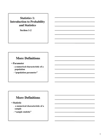 More Definitions  Parameter  a numerical characteristic of a  population  population