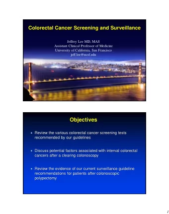 Objectives  Review the various colorectal cancer screening tests  recommended by our guidelines