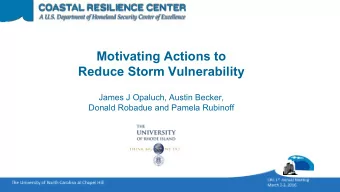 Motivating Actions to  Reduce Storm Vulnerability  James J Opaluch, Austin Becker,  Donald Robadue