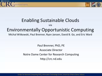 Enabling Sustainable Clouds  via  Environmentally Opportunistic Computing  Michal Witkowski, Paul