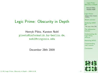 Legic Prime: Obscurity in Depth  Analyzing LEGIC  RF  The case of the CRC  The obfuscation  Henryk