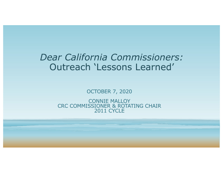 dear california commissioners outreach lessons learned