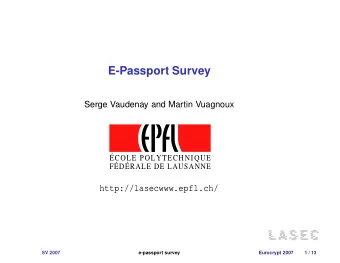 E-Passport Survey  Serge Vaudenay and Martin Vuagnoux  COLE POLYTECHNIQUE  FDRALE DE LAUSANNE