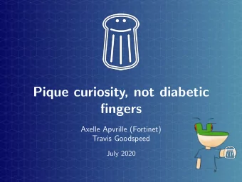 Pique curiosity, not diabetic  fingers  Axelle Apvrille (Fortinet)  Travis Goodspeed  July 2020