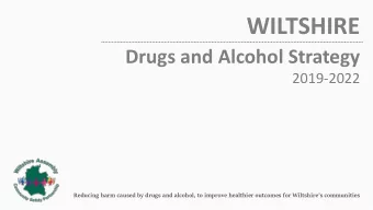 WILTSHIRE  Drugs and Alcohol Strategy  2019-2022  Reducing harm caused by drugs and alcohol, to