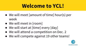 Welcome to YCL!  We will meet [amount of time] hour(s) per  week  We will meet in [room]