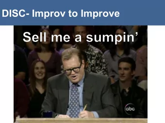 DISC- Improv to Improve  DISC- Improv to Improve  DISC- Improv to Improve  DISC- Improv to Improve