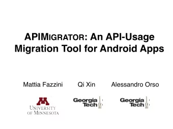 APIM IGRATOR : An API-Usage  Migration Tool for Android Apps  Mattia Fazzini  Qi Xin  Alessandro