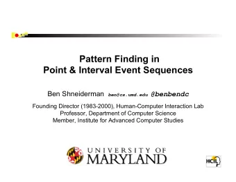 Pattern Finding in  Point &amp; Interval Event Sequences Ben Shneiderman ben@cs.umd.edu @benbendc