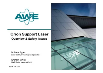 Orion Support Laser  Overview &amp; Safety Issues  Dr Dave Egan:  Laser Safety Officer/Optics