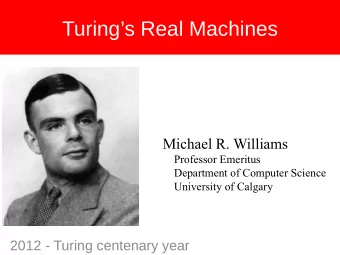 Turings Real Machines  Michael R. Williams  Professor Emeritus  Department of Computer Science
