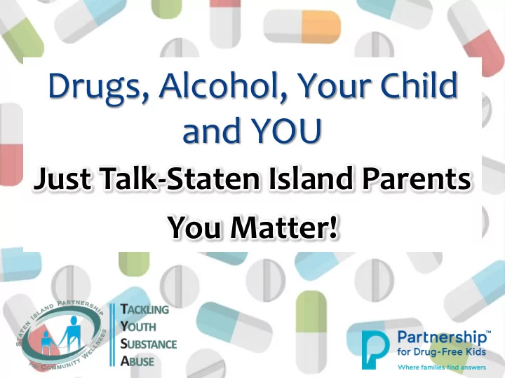 drugs alcohol your child and you