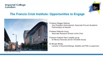 The Francis Crick Institute: Opportunities to Engage  Professor Maggie Dallman  -  Vice President