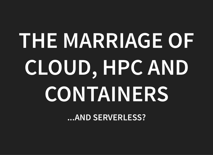the marriage of cloud hpc and containers