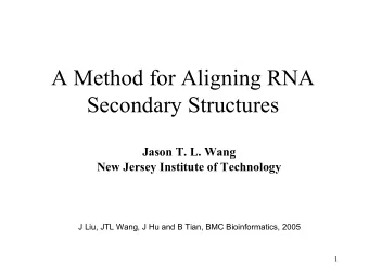 A Method for Aligning RNA  Secondary Structures  Jason T. L. Wang  New Jersey Institute of