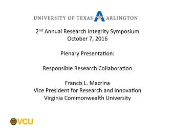 2 nd Annual  Research  Integrity  Symposium    October  7,  2016