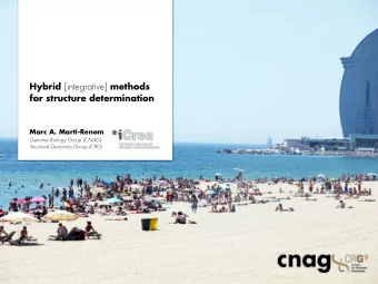 Marc A. Marti-Renom Genome Biology Group (CNAG)  Structural Genomics Group (CRG)  IMP