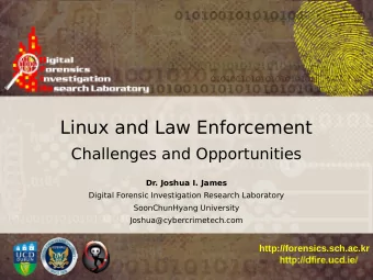 Linux and Law Enforcement  Challenges and Opportunities  Dr. Joshua I. James  Digital Forensic