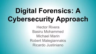 Digital Forensics: A  Cybersecurity Approach  Hector Rivera  Basiru Mohammed  Michael Marin  Robert