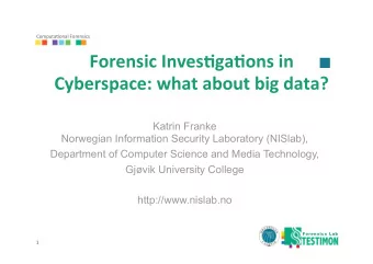 Forensic  Inves,ga,ons  in   Cyberspace:  what  about  big  data?   Katrin