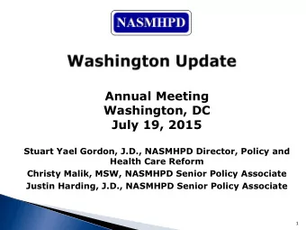 Annual Meeting  Washington, DC  July 19, 2015  Stuart Yael Gordon, J.D., NASMHPD Director, Policy