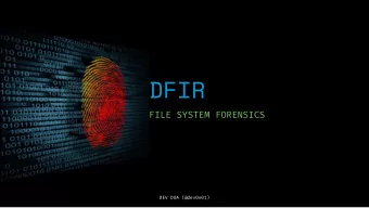 DFIR  FILE SYSTEM FORENSICS  DEV DUA (@dev0x01)  &gt;&gt; whois Dev.Dua  # Star Wars fan, clearly.