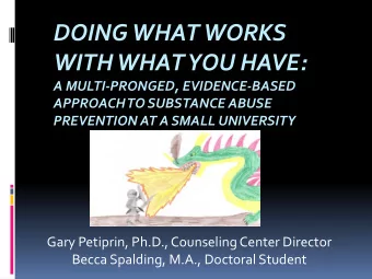 DOING WHAT WORKS  WITH WHAT YOU HAVE:  A MULTI-PRONGED, EVIDENCE-BASED  APPROACH TO SUBSTANCE ABUSE