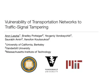 Vulnerability of Transportation Networks to   Traffic-Signal Tampering Aron Laszka 1 , Bradley