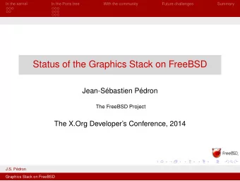 Status of the Graphics Stack on FreeBSD  Jean-Sbastien Pdron  The FreeBSD Project  The X.Org