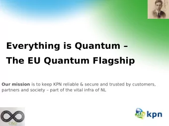 Everything is Quantum   The EU Quantum Flagship Our mission is to keep KPN reliable &amp; secure