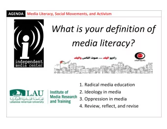 What is your definition of  media literacy?  1. Radical media education  2. Ideology in media  3.
