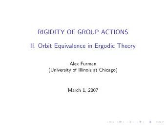 RIGIDITY OF GROUP ACTIONS  II. Orbit Equivalence in Ergodic Theory  Alex Furman  (University of