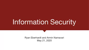 Information Security Ryan Eberhardt and Armin Namavari  May 21, 2020  Today How do you keep