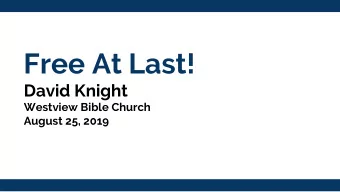 Free At Last!  David Knight  Westview Bible Church  August 25, 2019  &quot;I Have A Dream ...