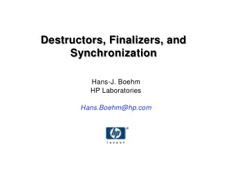 Destructors, Finalizers, and  Destructors, Finalizers, and  Synchronization  Synchronization
