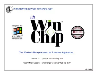idt  The Windows Microprocessor for Business Applications  More on IDT / Centaur: www. winchip.com
