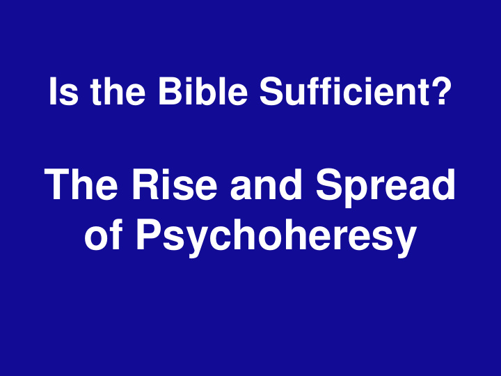 the rise and spread of psychoheresy that your faith