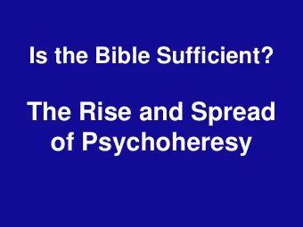 The Rise and Spread  of Psychoheresy  That your faith should  not stand in the  wisdom of men,