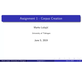 Assignment 1 - Corpus Creation  Marko Lo  zaji  c  University of T  ubingen  June 5, 2019