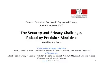 The Security and Privacy Challenges  Raised by Precision Medicine  Jean-Pierre Hubaux  With