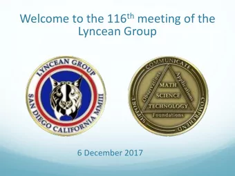 Welcome to the 116 th meeting of the  Lyncean Group  6 December 2017  Agenda for today
