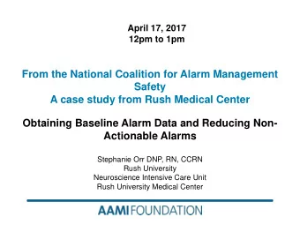 From the National Coalition for Alarm Management  Safety  A case study from Rush Medical Center