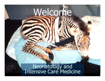 Welcome  Neonatology and  Intensive Care Medicine  Course  Objectives  Introduce you to
