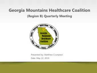 Georgia Mountains Healthcare Coalition  (Region B) Quarterly Meeting  Presented by: Matthew