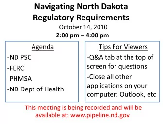 Navigating North Dakota  Regulatory Requirements  October 14, 2010  2:00 pm  4:00 pm  Agenda