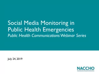 Social Media Monitoring in  Public Health Emergencies  Public Health Communications  Webinar Series