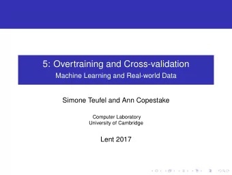 5: Overtraining and Cross-validation  Machine Learning and Real-world Data  Simone Teufel and Ann