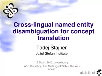 Cross-lingual named entity  disambiguation for concept  translation  Tadej tajner  Joef Stefan