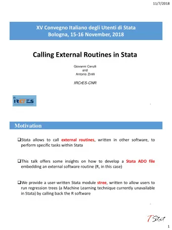 Calling External Routines in Stata  Giovanni Cerulli  and  Antonio Zinilli  IRCrES-CNR  1