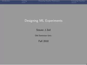 Designing ML Experiments  Steven J Zeil  Old Dominion Univ.  Fall 2010  1  Introduction  Training